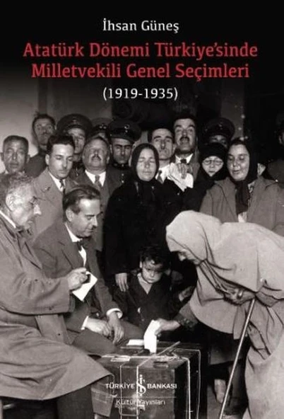 Atatürk Dönemi Türkiye’sinde Milletvekili Genel Seçimleri (1919-1935) ürün görseli