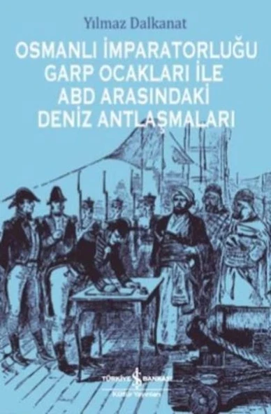 Osmanlı İmparatorluğu Garp Ocakları İle Abd Arasındaki Deniz Antlaşmaları ürün görseli