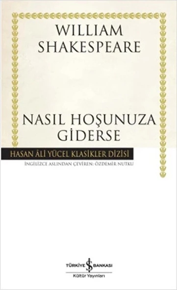 Nasıl Hoşunuza Giderse - Hasan Ali Yücel Klasikleri (Ciltli) ürün görseli