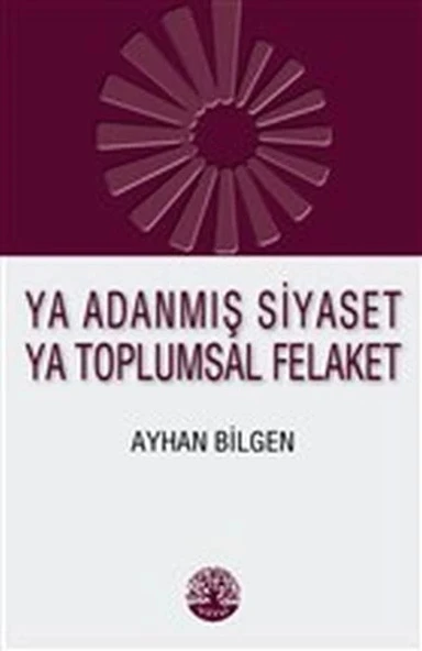 Ya Adanmış Siyaset Ya Toplumsal Felaket ürün görseli