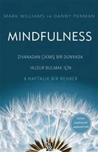 Mindfulness - Zıvanadan Çıkmış Bir Dünyada Huzur Bulmak İçin 8 Haftalık Bir Rehber ürün görseli