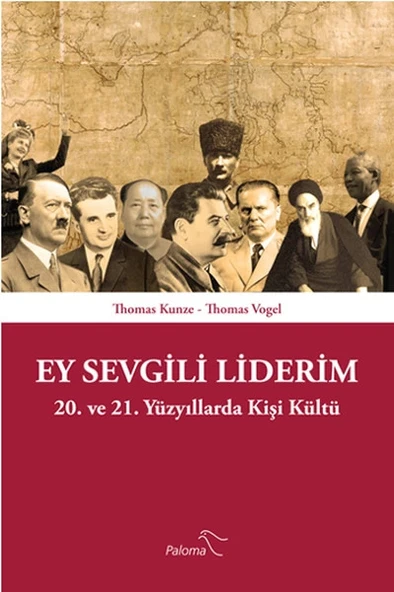Ey Sevgili Liderim  20. ve 21. Yüzyıllarda Kişi Kültü ürün görseli