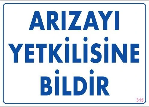Arızayı Bildir Uyarı Levhası 25x35 KOD:315 ürün görseli