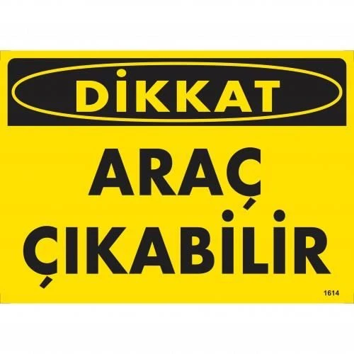 Dikkat Araç Çıkabilir Uyarı Levhası 25x35 KOD:1614 - 1