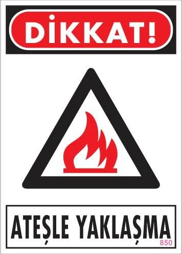 Dikkat Ateşle Yaklaşma Uyarı Levhası 25x35 KOD:850 - 1