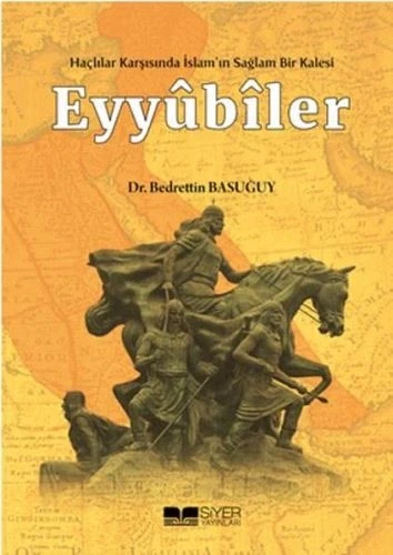 Eyyübiler - Haçlılar Karşısında İslam'ın Sağlam Bir Kalesi ürün görseli