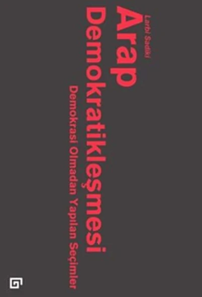 Arap Demokratikleşmesi: Demokrasi Olmadan Yapılan Seçimler ürün görseli