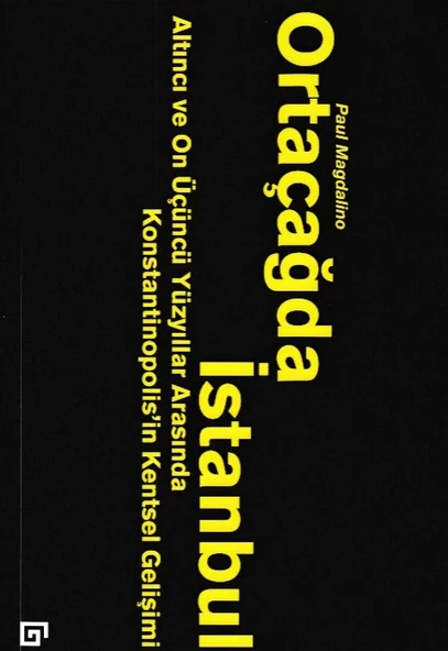 Ortaçağda İstanbul - Altıncı ve On Üçüncü Yüzyıllar Arasında Konstantinopolis'in Kentsel Gelişimi ürün görseli