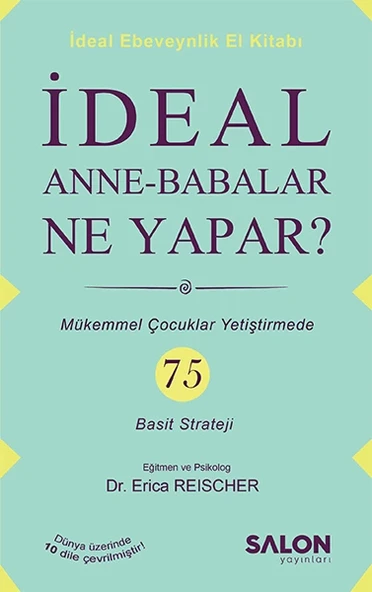İdeal Anne Babalar Ne Yapar? - Mükemmel Çocuklar Yetiştirmede 75 Basit Strateji ürün görseli