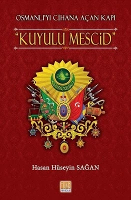 Osmanlı’yı Cihana Açan Kapı Kuyulu Mescid ürün görseli