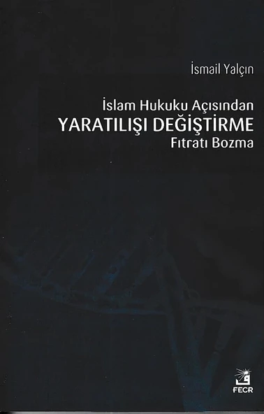 İslam Hukuku Açısından Yaratılışı Değiştirme Fıtratı Bozma ürün görseli