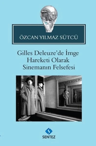 Gilles Deleuze'de İmge Hareketi Olarak Sinemanın Felsefesi ürün görseli