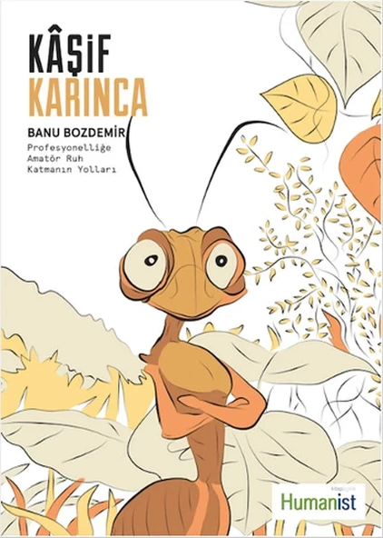 Kaşif Karınca  Profesyonelliğe Amatör Ruh Katmanın Yolları ürün görseli