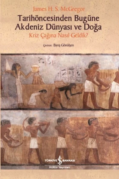 Tarihöncesinden Bugüne Akdeniz Dünyası ve Doğa - Kriz Çağına NasıL Geldik? ürün görseli