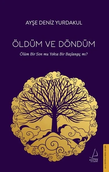 Öldüm ve Döndüm - Ölüm Bir Son mu Yoksa Bir Başlangıç mı? ürün görseli
