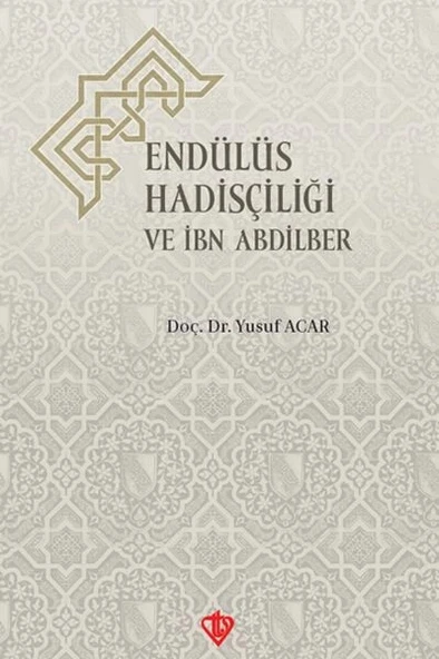 Endülüs Hadisçiliği ve İbn Abdilber ürün görseli