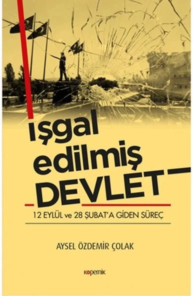 İşgal Edilmiş Devlet - 12 Eylül ve 28 Şubat’a Giden Süreç ürün görseli