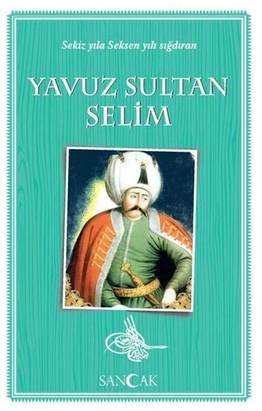 Yavuz Sultan Selim - Sekiz Yıla Seksen Yılı Sığdıran ürün görseli