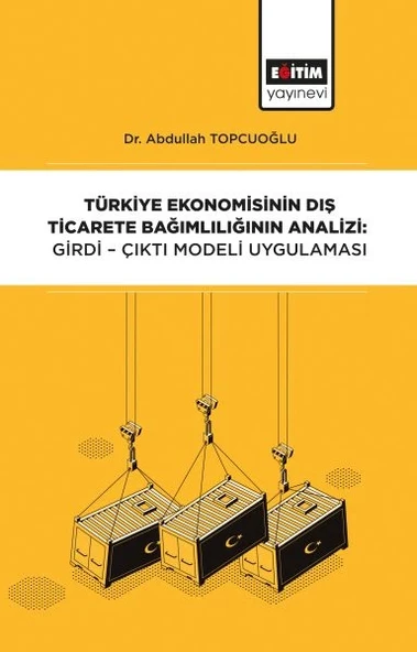 Türkiye Ekonomisinin Dış Ticarete Bağımlılığının Analizi - Girdi-Çıktı Modeli Uygulaması ürün görseli