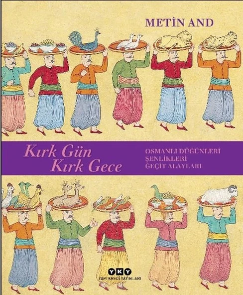 Kırk Gün Kırk Gece - Osmanlı Düğünleri, Şenlikleri, Geçit Alayları - Ciltsiz ürün görseli