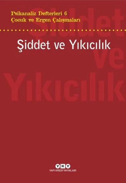 Şiddet ve Yıkıcılık - Çocuk ve Ergen Çalışmaları Psikanaliz Defterleri 6 ürün görseli