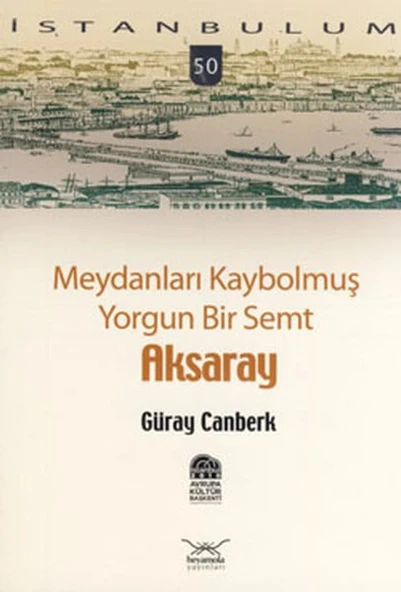 Meydanları Kaybolmuş Yorgun Bir Semt Aksaray-50 ürün görseli
