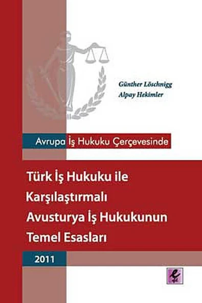 Avrupa İş Hukuku Çerçevesinde Türk İş Hukuku ile Karşılaştırmalı Avusturya İş Hukukunun Temel Esasla ürün görseli