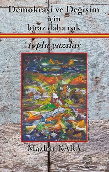 Demokrasi ve Değişim için Biraz Daha Işık Toplu Yazılar ürün görseli