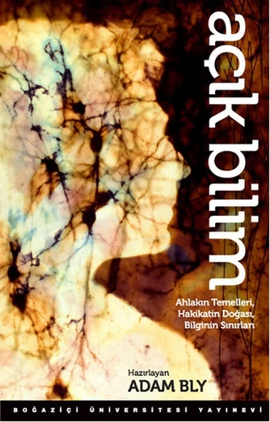 Açık Bilim  Ahlakın Temelleri, Hakikatin Doğası, Bilginin Sınırları ürün görseli