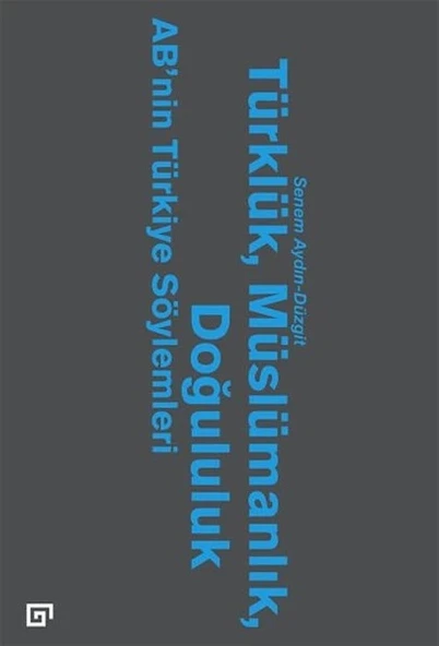 Türklük, Müslümanlık, Doğululuk  AB’nin Türkiye Söylemleri ürün görseli