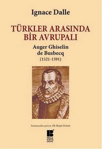 Türkler Arasında Bir Avrupalı Auger Ghiselin de Busbecq (1521-1591) ürün görseli