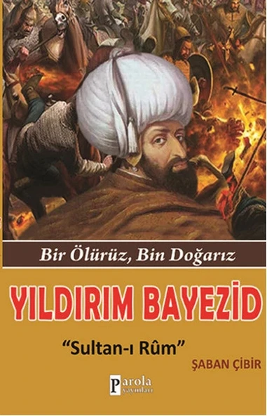 Yıldırım Bayezid  Bir Ölürüz, Bin Doğarız - Sultan-ı Rum ürün görseli