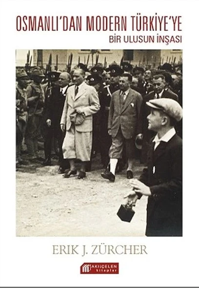 Osmanlı İmparatorluğundan Atatürk Türkiyesine Bir Ulusun İnşası ürün görseli