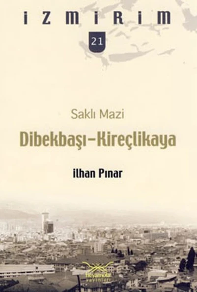 Saklı Mazi: Dibekbaşı-Kireçlikaya /İzmirim-21 ürün görseli