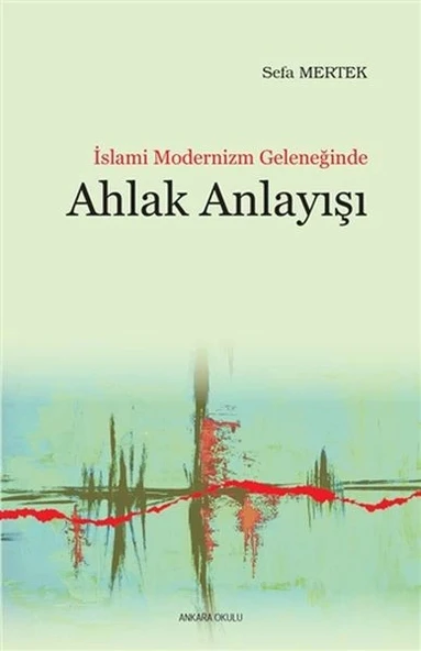 İslami Modernizm Geleneğinde Ahlak Anlayışı ürün görseli