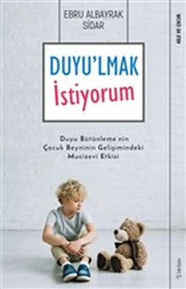 Duyu'lmak İstiyorum - Duyu Bütünleme'nin Çocuk Beyninin Gelişimindeki Mucizevi Etkisi ürün görseli