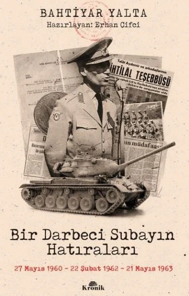 Bir Darbeci Subayın Hatıraları - 27 Mayıs 1960, 22 Şubat 1962, 21 Mayıs 1963 ürün görseli