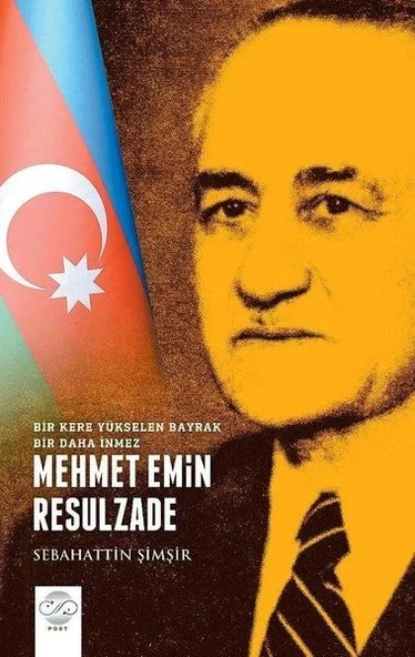 Mehmet Emin Resulzade - Bir Kere Yükselen Bayrak Bir Daha İnmez ürün görseli