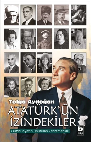 Atatürk'ün İzindekiler - Cumhuriyetin Unutulan Kahramanları ürün görseli