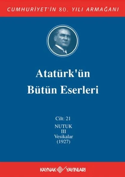 Atatürk'ün Bütün Eserleri Cilt: 21 (Nutuk 3 - Vesikalar 1927) ürün görseli