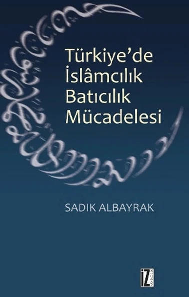 Türkiye'de İslamcılık Batıcılık Mücadelesi ürün görseli
