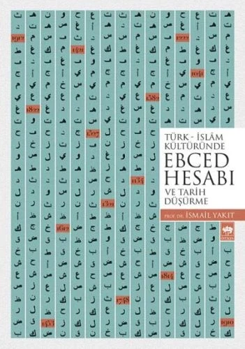 Türk - İslam Kültüründe Ebced Hesabı ve Tarih Düşürme ürün görseli