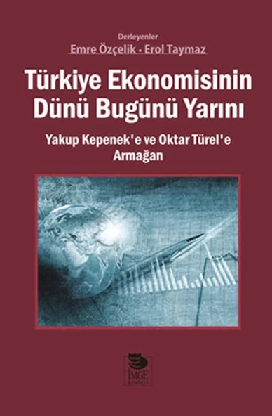 Türkiye Ekonomisinin Dünü Bugünü Yarını  Yakup Kepenek’e ve Oktar Türel’e Armağan ürün görseli