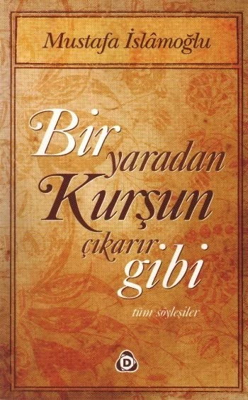 Bir Yaradan Kurşun Çıkarır Gibi / Tüm Söyleşiler ürün görseli