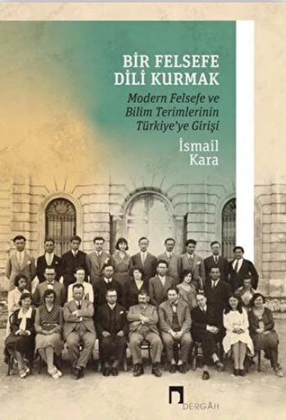 Bir Felsefe Dili Kurmak / Modern Felsefe ve Bilim Terimlerinin Türkiye'ye Girişi ürün görseli