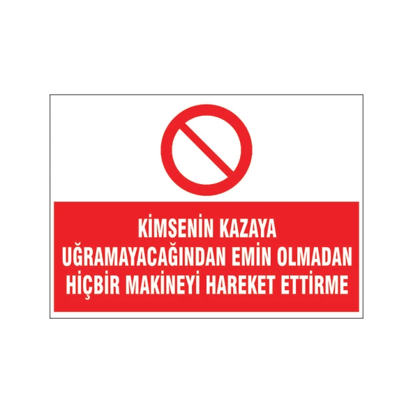 Emin olmadan makinayı hareket ettirme, isg uyarı levhası