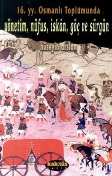 16. yy. Osmanlı Toplumunda  Yönetim, Nüfus, İskan, Göç ve Sürgün ürün görseli