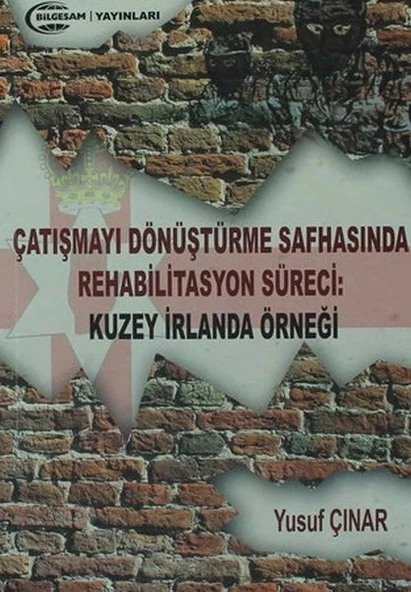Çatışmayı Dönüştürme Safhasında Rehabilitasyon Süreci : Kuzey İrlanda Örneği ürün görseli