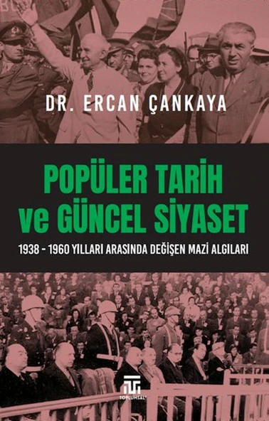 Popüler Tarih Ve Güncel Siyaset / 1938-1960 Yılları Arasında Değişen Mazi Algıları ürün görseli