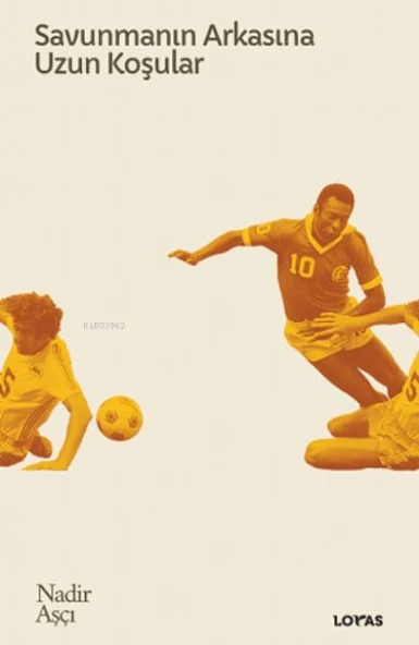 Savunmanın Arkasına Uzun Koşular - Futbol Üzerine Yazılar II ürün görseli